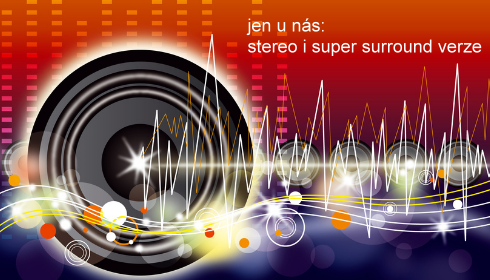 jen u nás: stereo i super surround verze